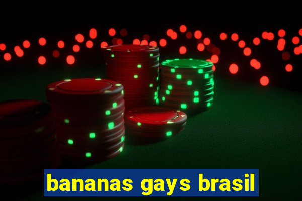 bananas gays brasil